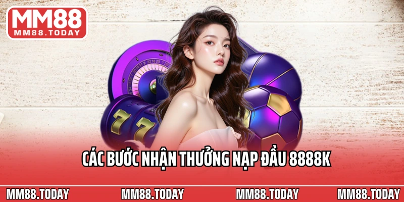 Thưởng Nạp Đầu 8888k Cho Thành Viên Mới Tại MM88 Trong Hôm Nay - lavor