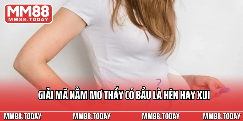 Giải Mã Giấc Mơ Nằm Mơ Thấy Có Bầu Là Hên Hay Xui Chi Tiết - lavor